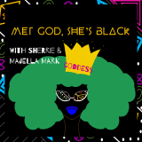 “Met Got, She’s Black”, The Podcast Season One