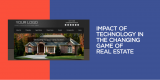 Impact of Technology in The Changing Game of Real Estate