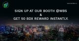 Sign up at our Booth & Get 50 BDX Instantly
