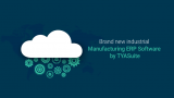 Brand new Industrial Manufacturing ERP Software by TYASuite