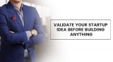 How to validate your startup idea before building anything?